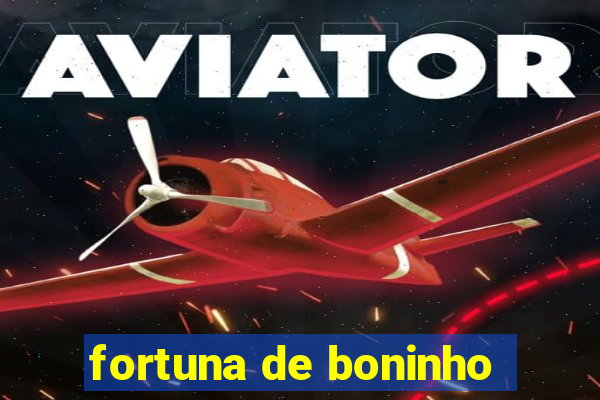 fortuna de boninho